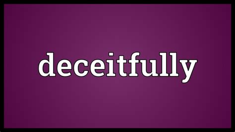 deceitfully synonym|deceitfully definition.